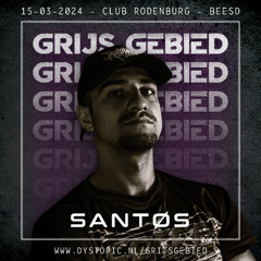 SANTØS @ Grijs Gebied 15-03-2025