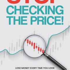 {READ} Stop Checking The Price: Lose money every time you look at the stock mark