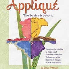 Read pdf Applique the Basics and Beyond: The Complete Guide to Successful Machine and Hand Technique