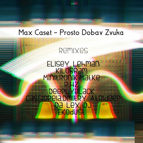 Max Caset - Prosto Dobav Zvuka (Minitronik,Matke Remix) [OneSun Yellow] Out Now!!!