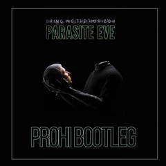 Bring Me The Horizon -   Parasite Eve (PROHI -Bootleg)