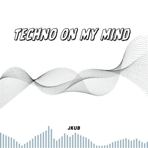 Jkub - Techno On My Mind