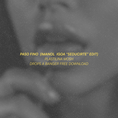 Plastilina Mosh - Paso Fino (Imanol Igoa Seducirte Edit) [FREE DOWNLOAD]