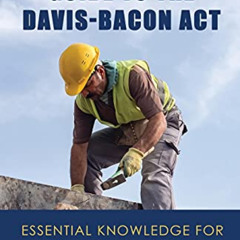 [Download] PDF 📘 The Contractor’s Guide to the Davis-Bacon Act: Essential Knowledge