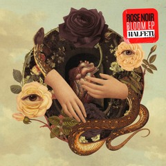 Rose Noir - Bloom EP [Halfeti Records]