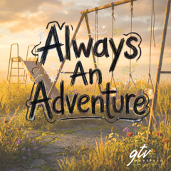 Always An Adventure