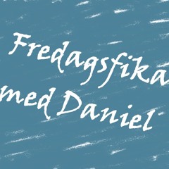 Fredagsfika med Daniel - 8