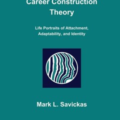 [PDF READ ONLINE]  Career Construction Theory: Life Portraits of Attachment, Ada