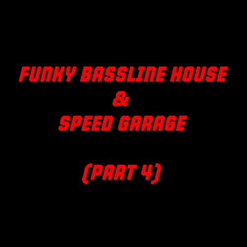 Funky Bassline House & Speed Garage DJ Mix (Part 4)