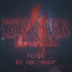 Stranger Things Season 4 Theme (six5music Remix)