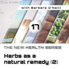 17. Herbs As A Natural Remedy [2], by Barbara O'Neill