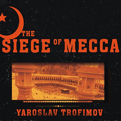 View EBOOK 💜 The Siege of Mecca: The Forgotten Uprising in Islam's Holiest Shrine &