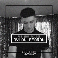 Volume Resident Mix 002 - Dylan Fearon