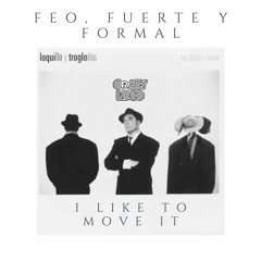 LOQUILLO - FEO FUERTE Y FORMAL (I LIKE TO MOVE IT)(CRAZYMASHUP)