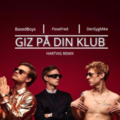 BasedBoys, FisseFred & DenSygMike - Giz På Din Klub