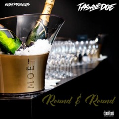 Tas&Doe " Round-N-Round " Feat. Rossi x Jayant x MikeDashE (produce by BrandonxAnthony)