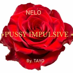 PUSSY IMPULSIVE (Prod. by TAYO)