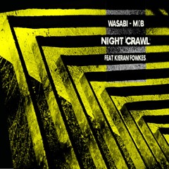 Wasabi, M0B - 'Night Crawl' feat Kieran Fowkes: