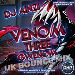 Dj Ainzi - Venom 3 Gwenom UK Bounce Mix