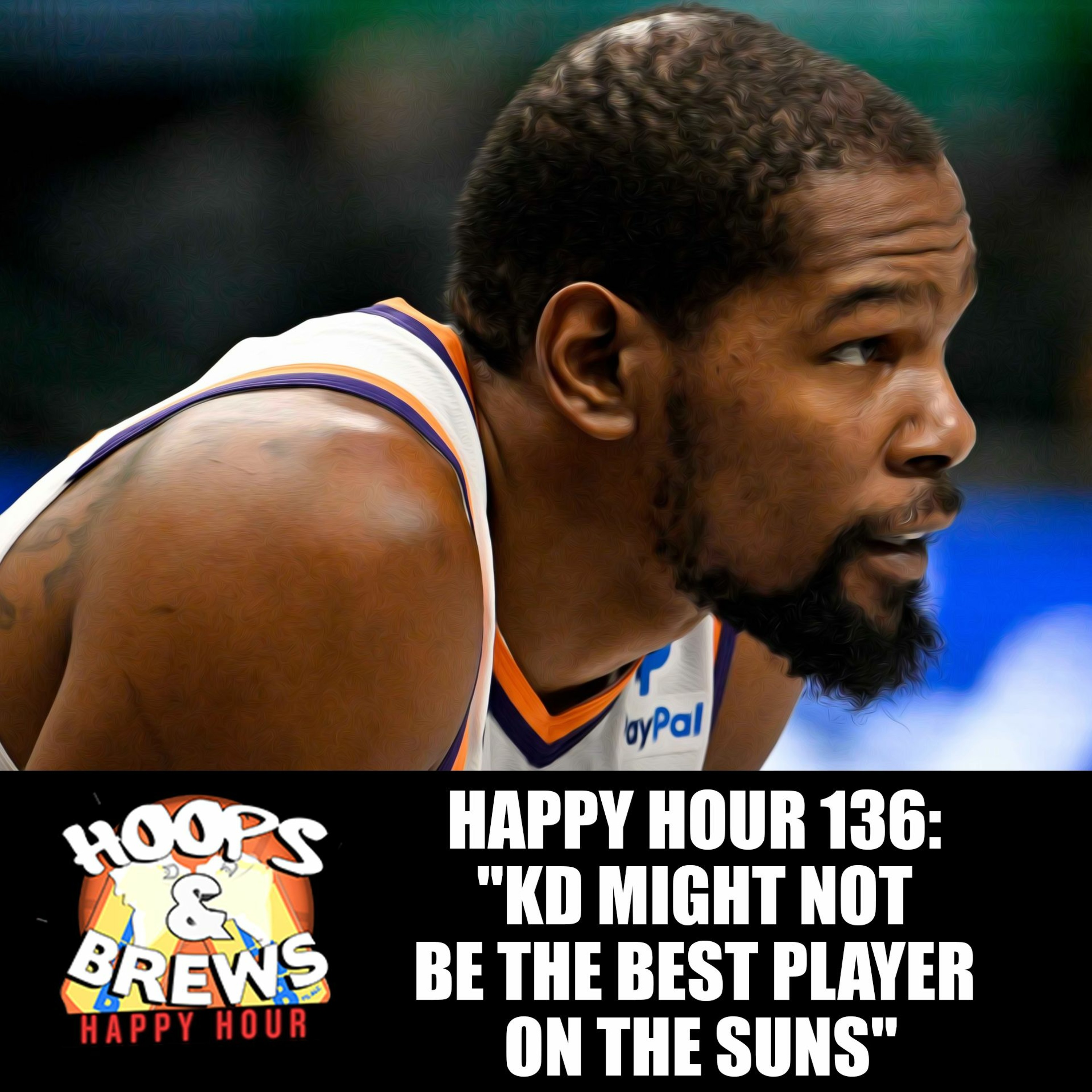 Happy Hour 136: "KD Might not be the Best Player on the Suns" episode artwork