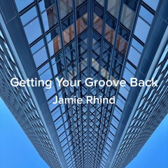 Getting Your Groove Back - For Robert