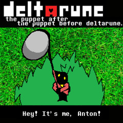 Hey!  It's me, Anton! [Pip3Jam: The Puppet After The Puppet Before Deltarune]