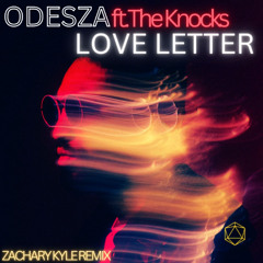 Odezsa ft The Knocks - Love Letter (Zachary Kyle Remix)