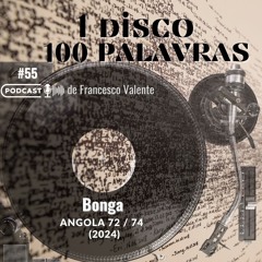 1 Álbum 100 Palavras #55: Bonga – Angola 72 / 74 (2024)