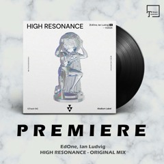 PREMIERE: EdOne, Ian Ludvig - High Resonance (Original Mix) [ABELLUM]