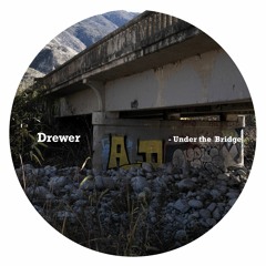 Drewer - Under The Bridge