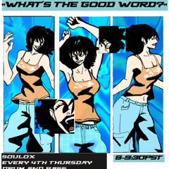 What's the Good Word? with Soeneido b2b Soulox