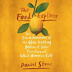 DOWNLOAD EPUB 📃 The Food Explorer: The True Adventures of the Globe-Trotting Botanis