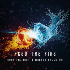 Rave Instinct & Monkey Selektah - Feed The Fire