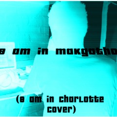 8 am in MAKGATHO (8 am in Charlotte Cover).mp3