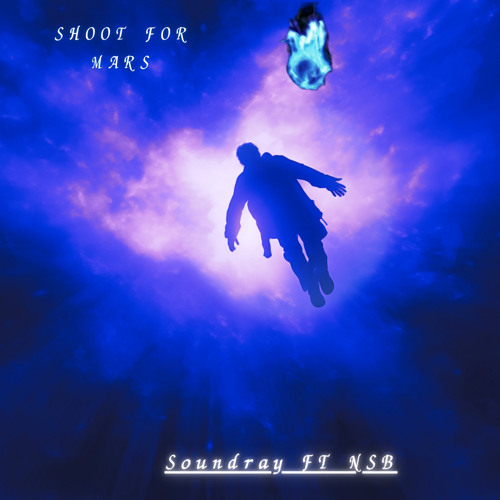 Soundray Ft NSB - Shoot For Mars