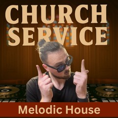 Church Service | Melodic House | 10/20/2025