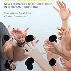 View EBOOK 📥 Uncertainty and Possibility: New Approaches to Future Making in Design