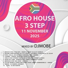 DjMobe - SA 🇿🇦Afro House 3 STEP Mix 11 November 2025