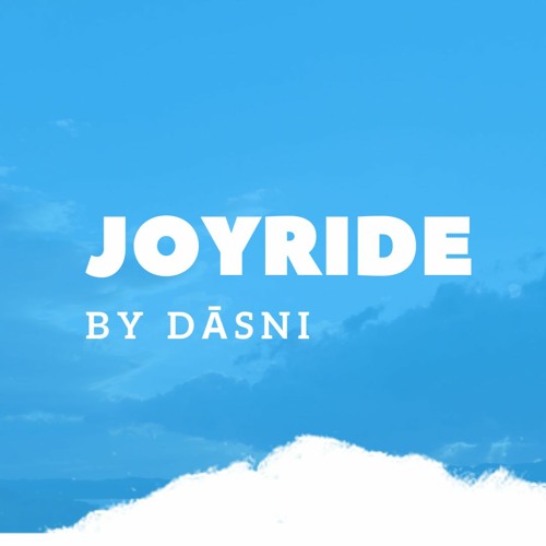 Stream Joyride by DĀSNI | Listen online for free on SoundCloud Joyride