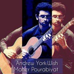 Andrew York Wish_Maher Pourabiyat(Live Performance)