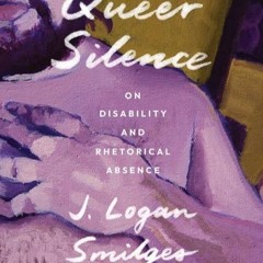 ⚡PDF ❤ Queer Silence: On Disability and Rhetorical Absence