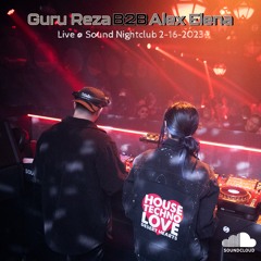 Guru Reza B2B Alex Elena @ Sound Nightclub 2-16-23