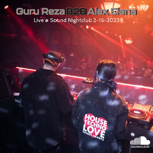 Guru Reza B2B Alex Elena @ Sound Nightclub 2-16-23