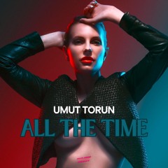 Umut Torun - All The Time (Original Mix)