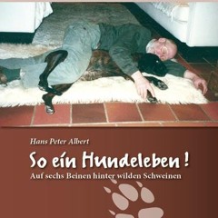 Ebook PDF So ein Hundeleben: Auf sechs Beinen hinter wilden Schweinen