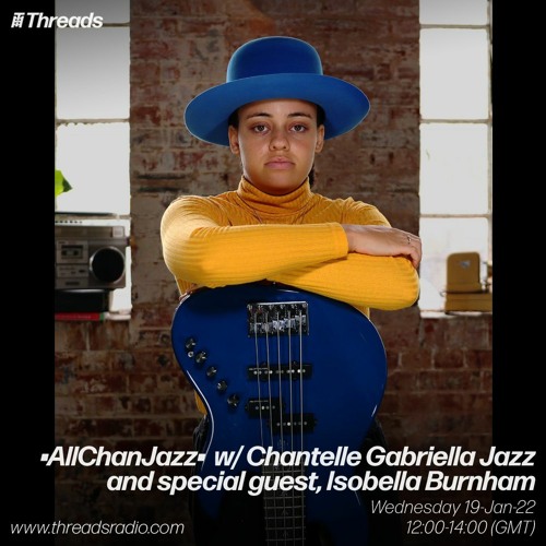 AllChanJazz w/ Chantelle Gabriella Jazz and guest, Isobella Burnham - 19-Jan-22