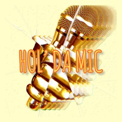 Hol’ Da Mic ft. J2x