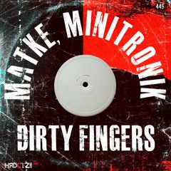 Minitronik,Matke - Dirty Fingers EP Inc. D:zzy,Dmitry Atrideep,Cassiopeia Rmx [HardCutz Rec] Out !!!