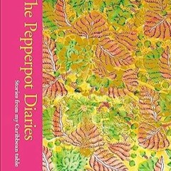 [Read-Download] PDF The Pepperpot Diaries: Stories From My Caribbean Table