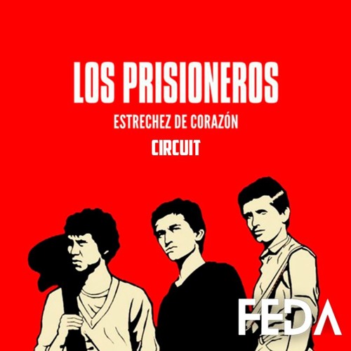 "ESTRECHEZ DE CORAZÓN" - LOS PRISIONEROS | CIRCUIT | FEDA MASHUP | FREE DOWNLOAD